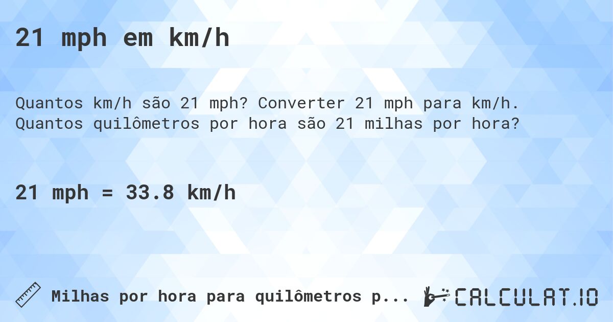21 mph em km/h. Converter 21 mph para km/h. Quantos quilômetros por hora são 21 milhas por hora?