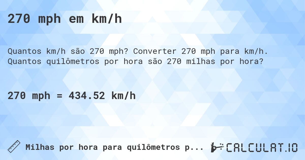 270 mph em km/h. Converter 270 mph para km/h. Quantos quilômetros por hora são 270 milhas por hora?