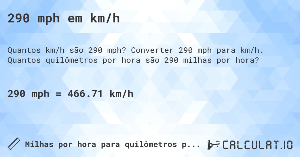 290 mph em km/h. Converter 290 mph para km/h. Quantos quilômetros por hora são 290 milhas por hora?