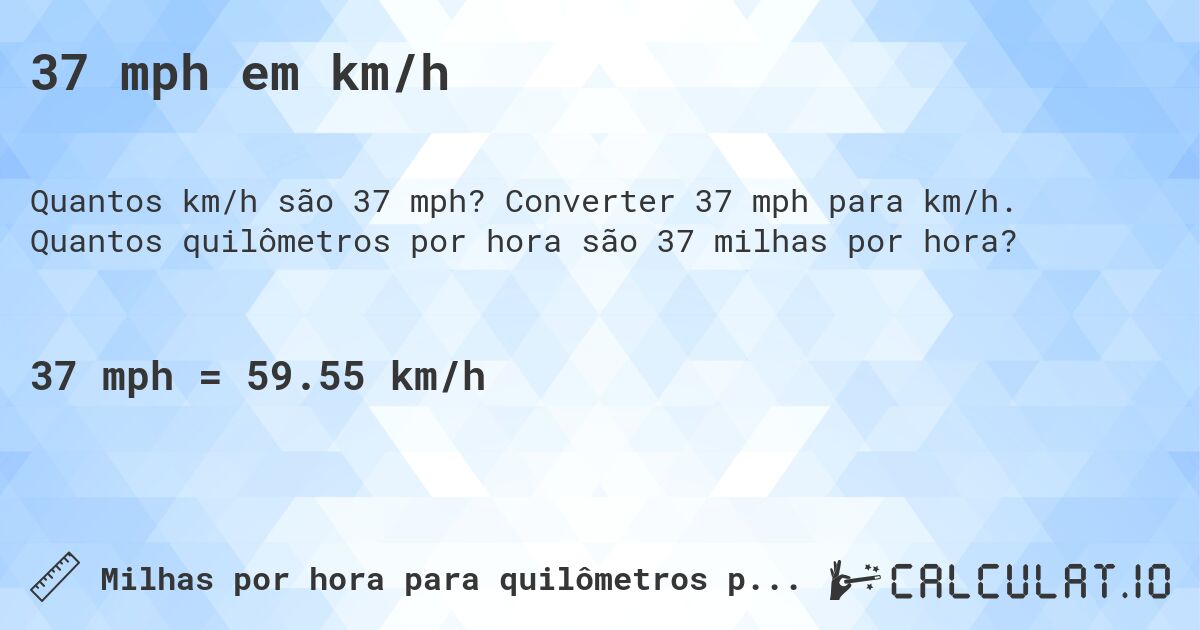 37 mph em km/h. Converter 37 mph para km/h. Quantos quilômetros por hora são 37 milhas por hora?