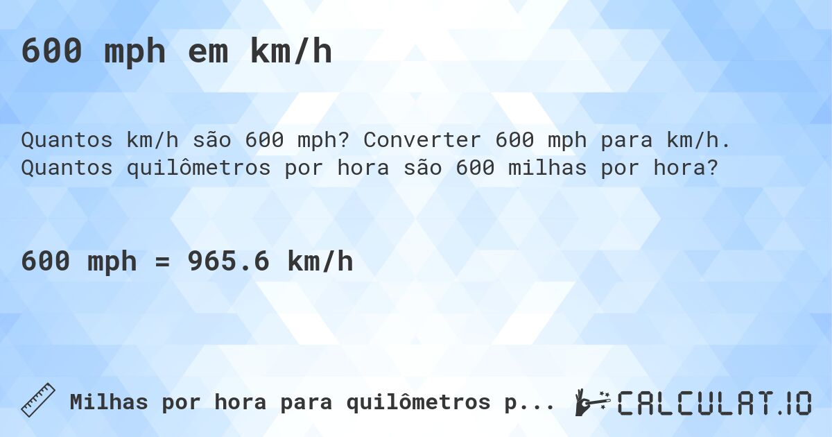 600 mph em km/h. Converter 600 mph para km/h. Quantos quilômetros por hora são 600 milhas por hora?