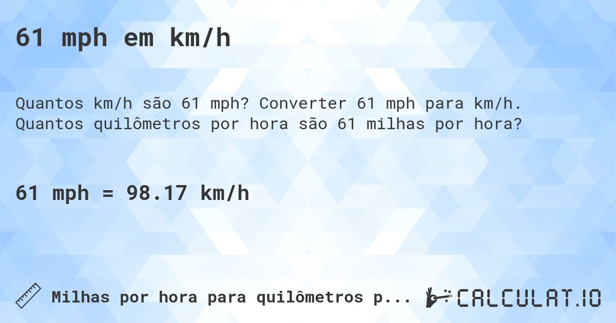 61 mph em km/h. Converter 61 mph para km/h. Quantos quilômetros por hora são 61 milhas por hora?