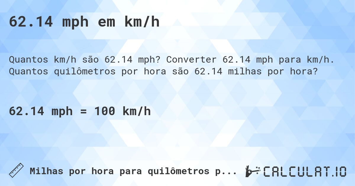 62.14 mph em km/h. Converter 62.14 mph para km/h. Quantos quilômetros por hora são 62.14 milhas por hora?