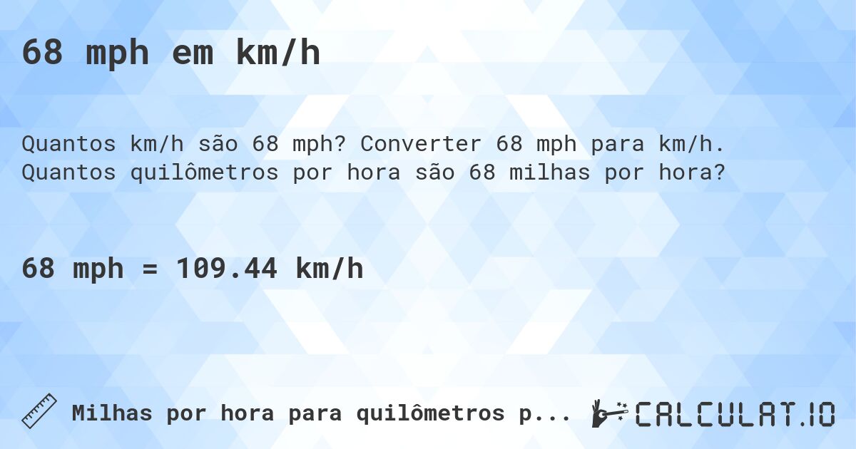 68 mph em km/h. Converter 68 mph para km/h. Quantos quilômetros por hora são 68 milhas por hora?