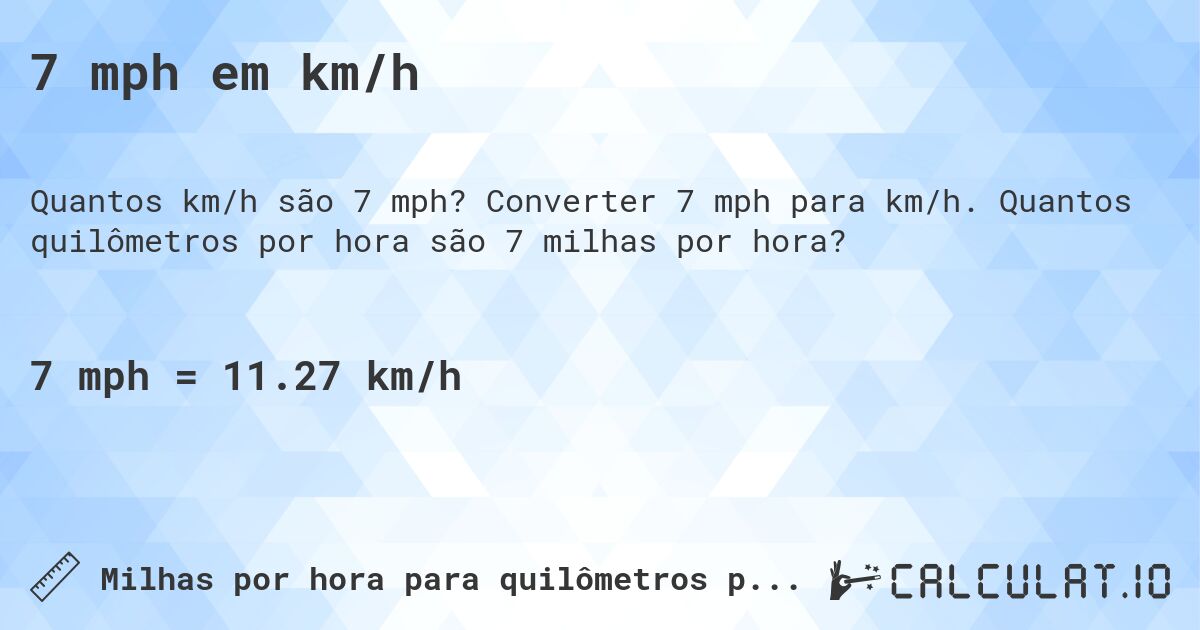 7 mph em km/h. Converter 7 mph para km/h. Quantos quilômetros por hora são 7 milhas por hora?