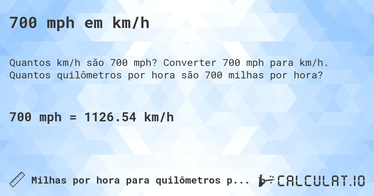 700 mph em km/h. Converter 700 mph para km/h. Quantos quilômetros por hora são 700 milhas por hora?