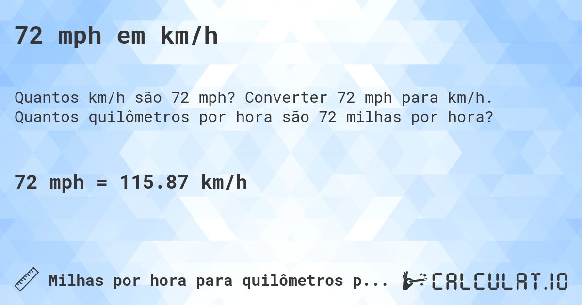72 mph em km/h. Converter 72 mph para km/h. Quantos quilômetros por hora são 72 milhas por hora?