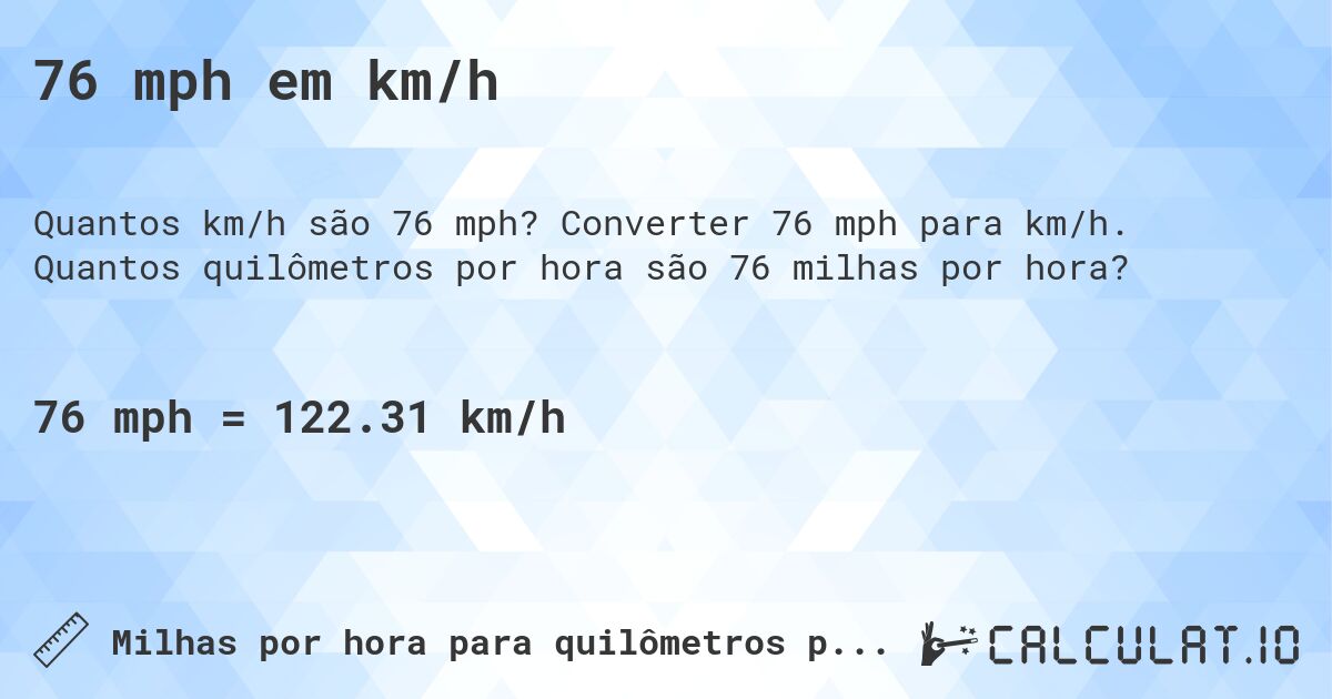 76 mph em km/h. Converter 76 mph para km/h. Quantos quilômetros por hora são 76 milhas por hora?