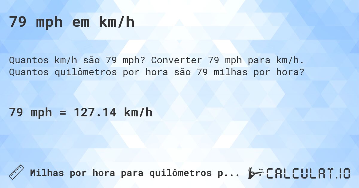 79 mph em km/h. Converter 79 mph para km/h. Quantos quilômetros por hora são 79 milhas por hora?
