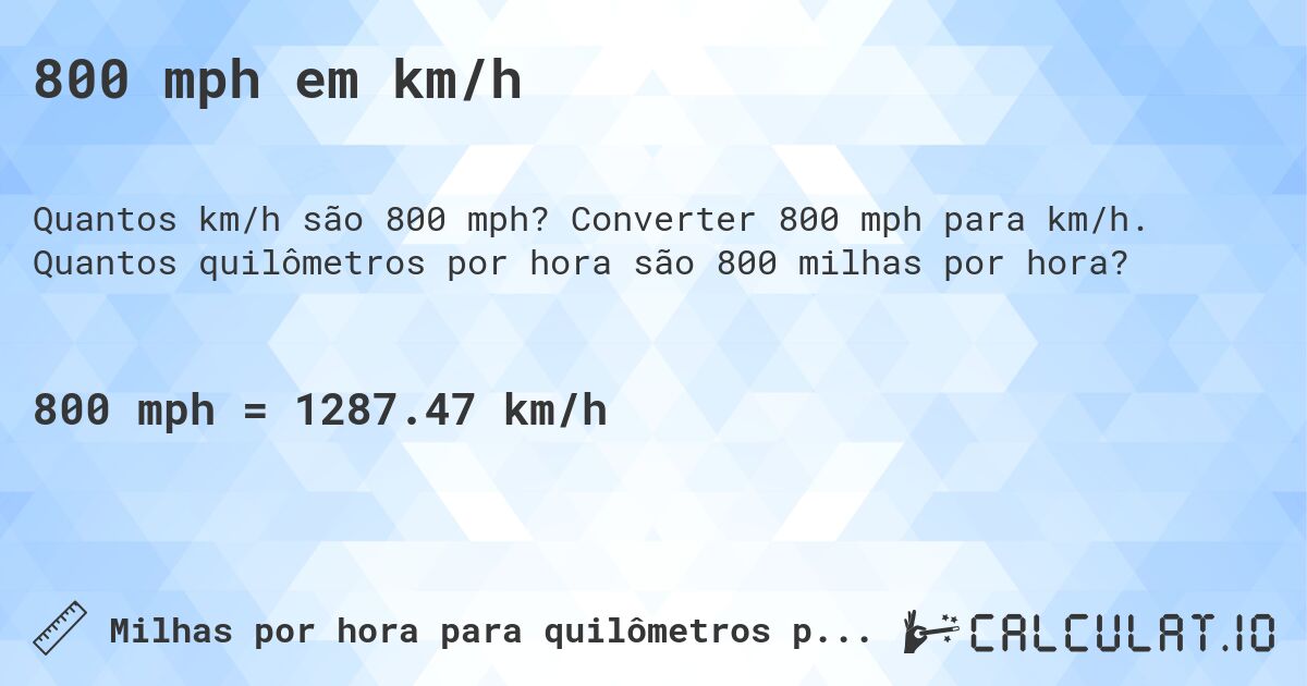 800 mph em km/h. Converter 800 mph para km/h. Quantos quilômetros por hora são 800 milhas por hora?