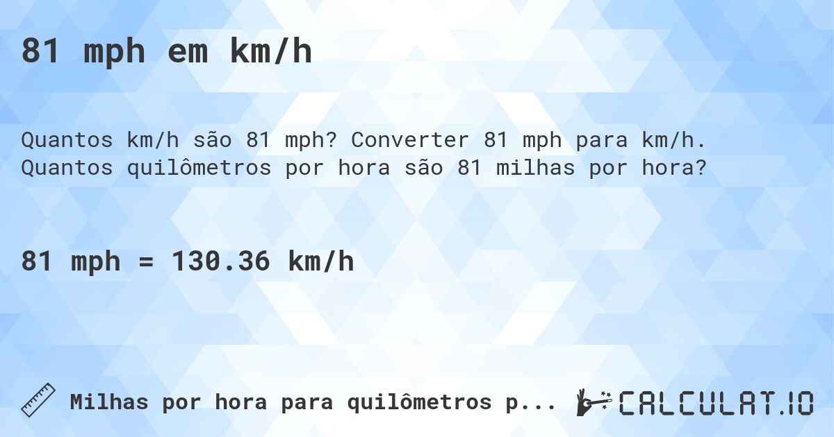 81 mph em km/h. Converter 81 mph para km/h. Quantos quilômetros por hora são 81 milhas por hora?