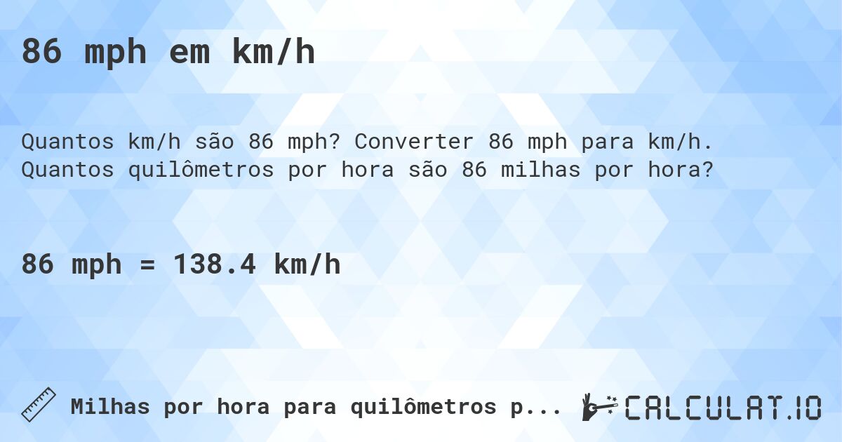 86 mph em km/h. Converter 86 mph para km/h. Quantos quilômetros por hora são 86 milhas por hora?