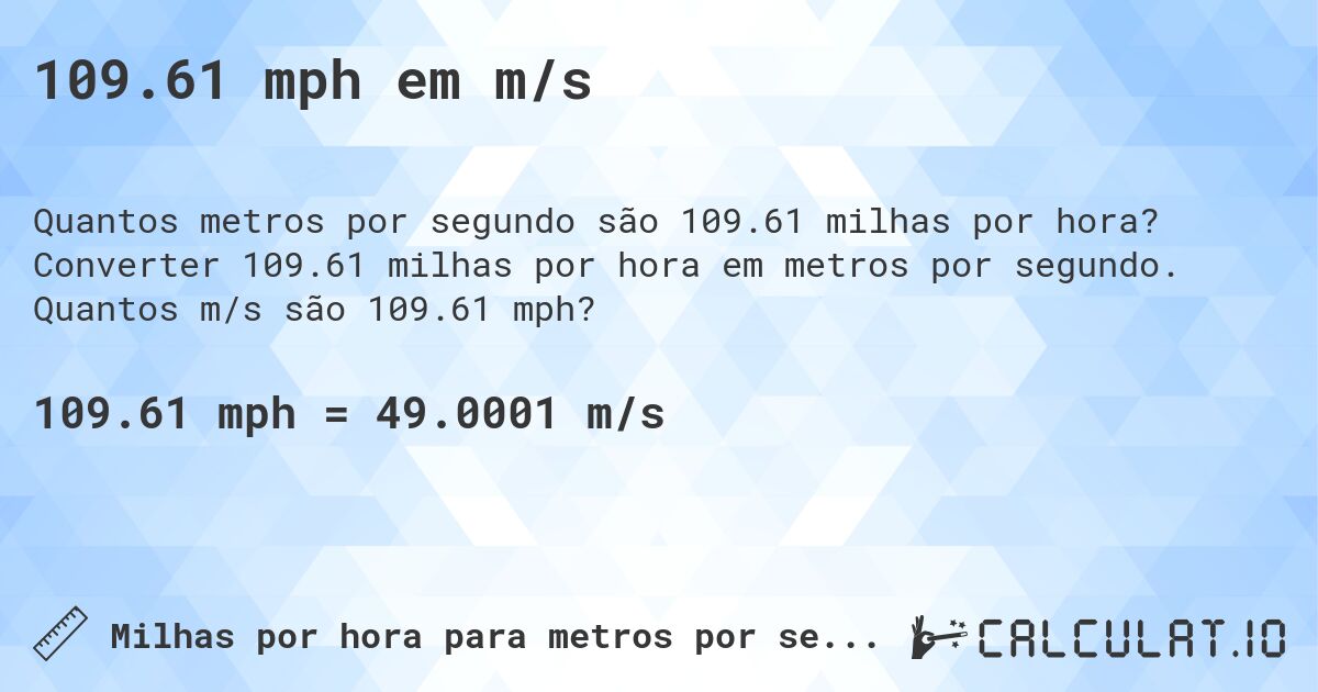 109.61 mph em m/s. Converter 109.61 milhas por hora em metros por segundo. Quantos m/s são 109.61 mph?