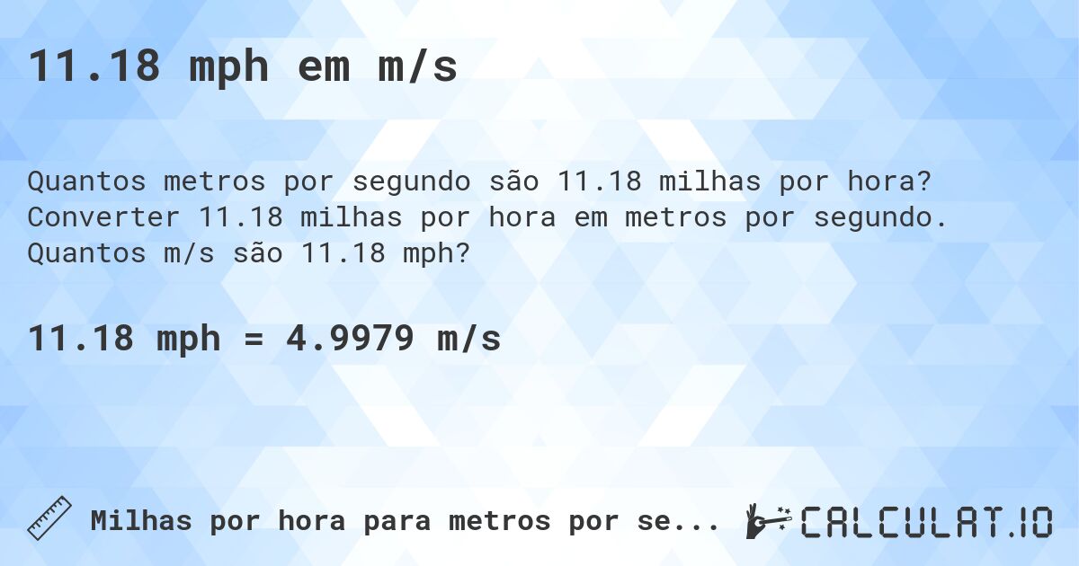 11.18 mph em m/s. Converter 11.18 milhas por hora em metros por segundo. Quantos m/s são 11.18 mph?