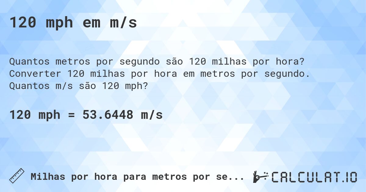 120 mph em m/s. Converter 120 milhas por hora em metros por segundo. Quantos m/s são 120 mph?
