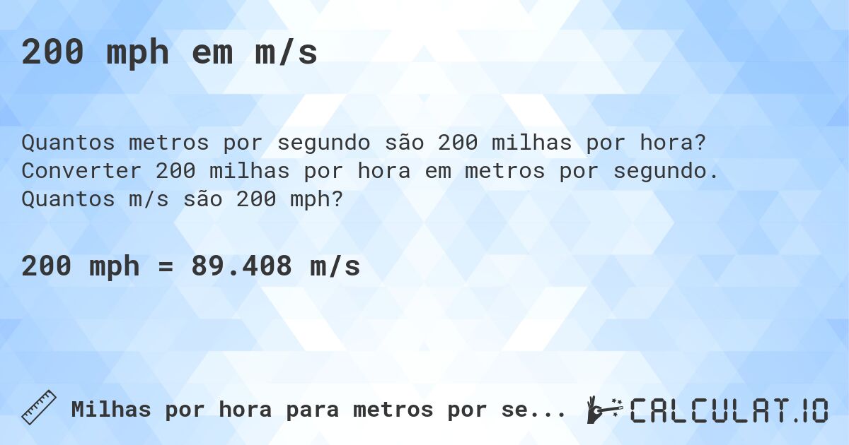 200 mph em m/s. Converter 200 milhas por hora em metros por segundo. Quantos m/s são 200 mph?