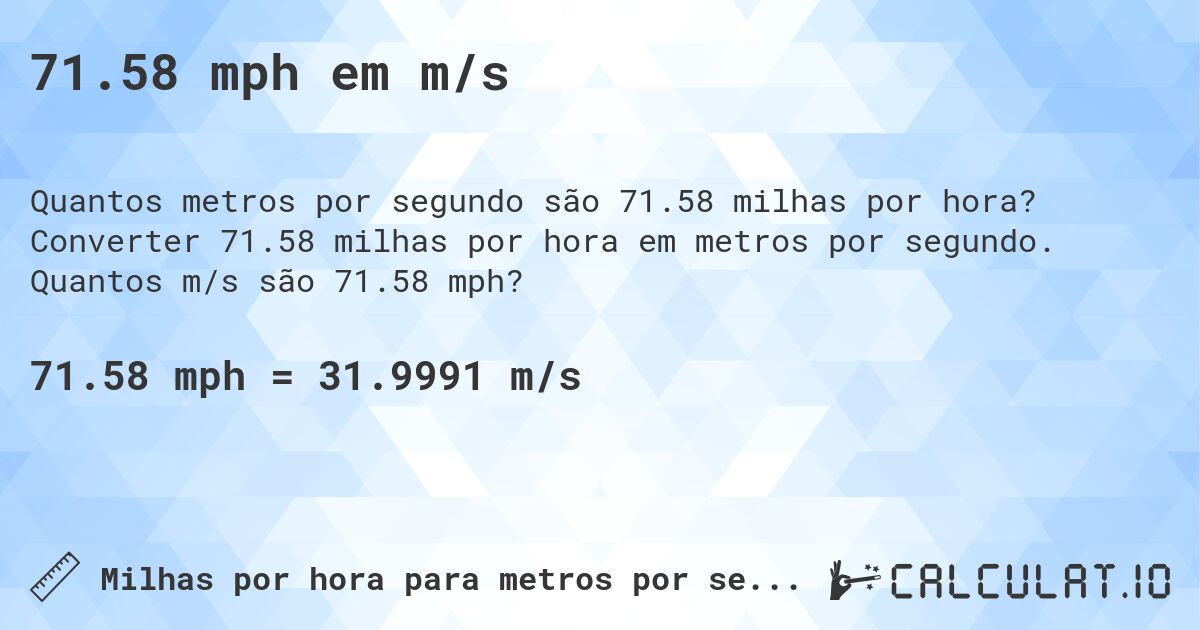 71.58 mph em m/s. Converter 71.58 milhas por hora em metros por segundo. Quantos m/s são 71.58 mph?