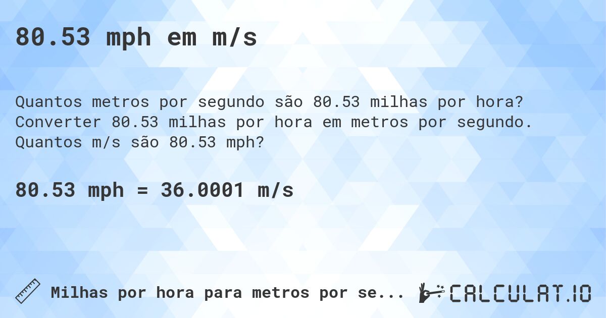 80.53 mph em m/s. Converter 80.53 milhas por hora em metros por segundo. Quantos m/s são 80.53 mph?