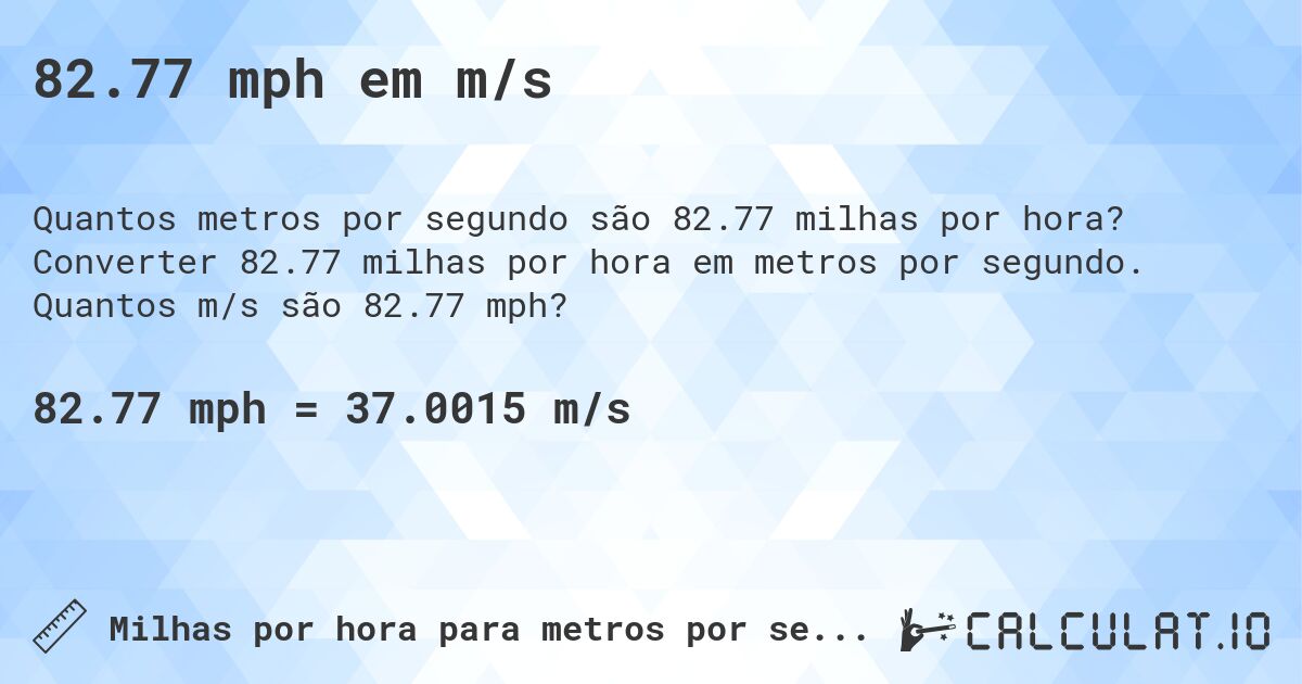 82.77 mph em m/s. Converter 82.77 milhas por hora em metros por segundo. Quantos m/s são 82.77 mph?