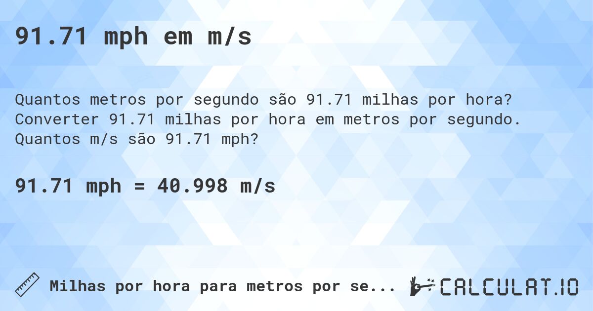 91.71 mph em m/s. Converter 91.71 milhas por hora em metros por segundo. Quantos m/s são 91.71 mph?