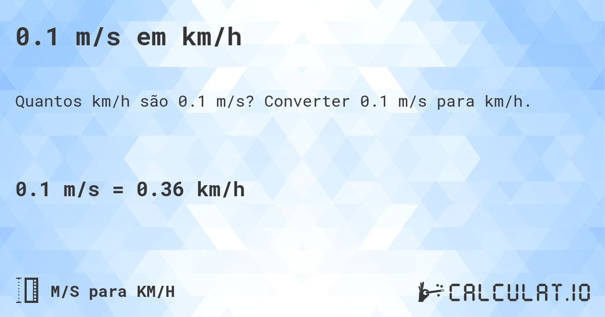 0.1 m/s em km/h. Converter 0.1 m/s para km/h.