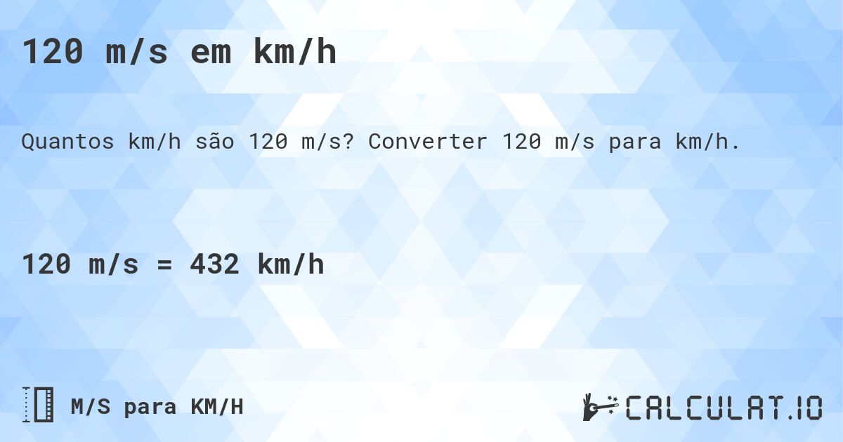 120 m/s em km/h. Converter 120 m/s para km/h.