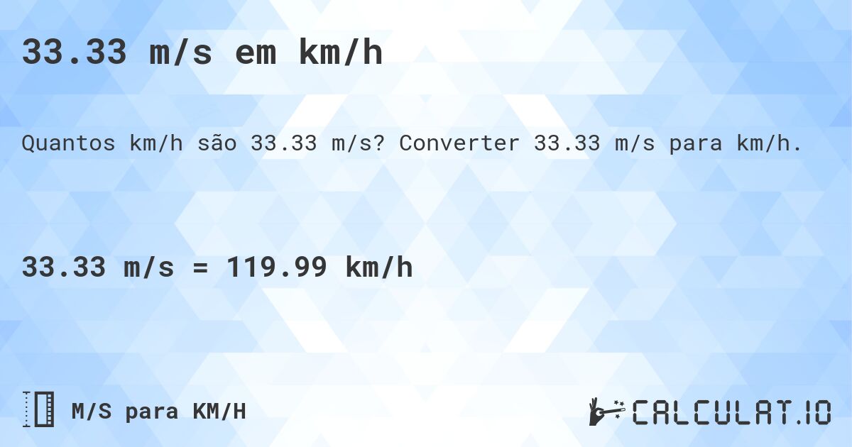 33.33 m/s em km/h. Converter 33.33 m/s para km/h.