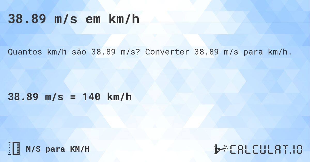 38.89 m/s em km/h. Converter 38.89 m/s para km/h.