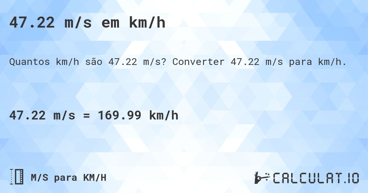 47.22 m/s em km/h. Converter 47.22 m/s para km/h.
