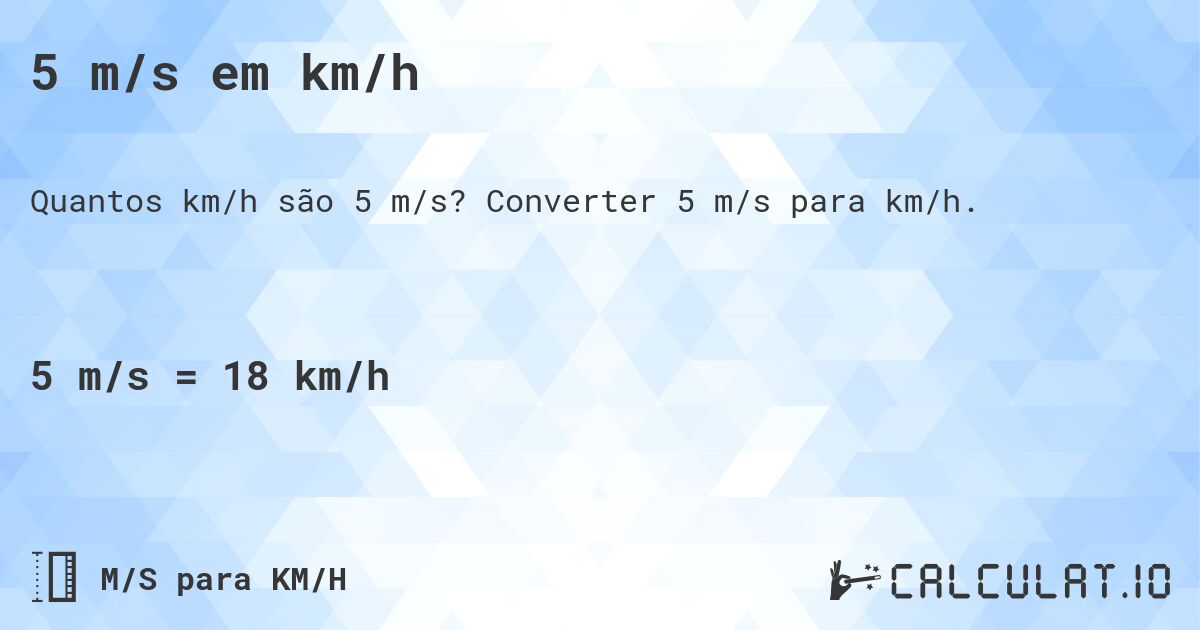 5 m/s em km/h. Converter 5 m/s para km/h.