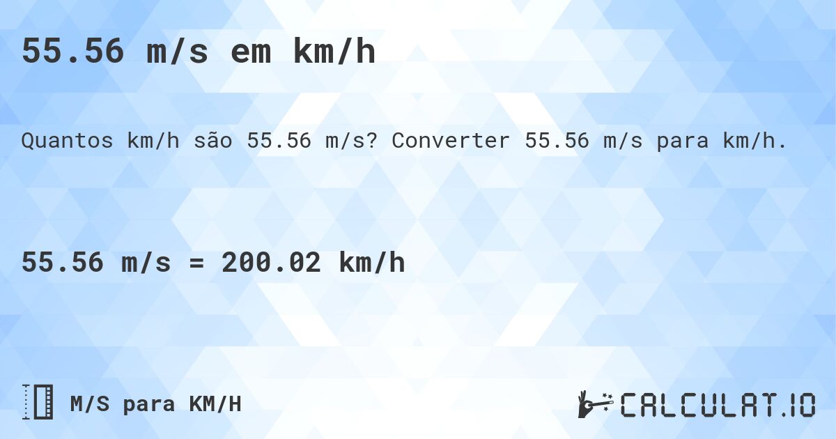 55.56 m/s em km/h. Converter 55.56 m/s para km/h.