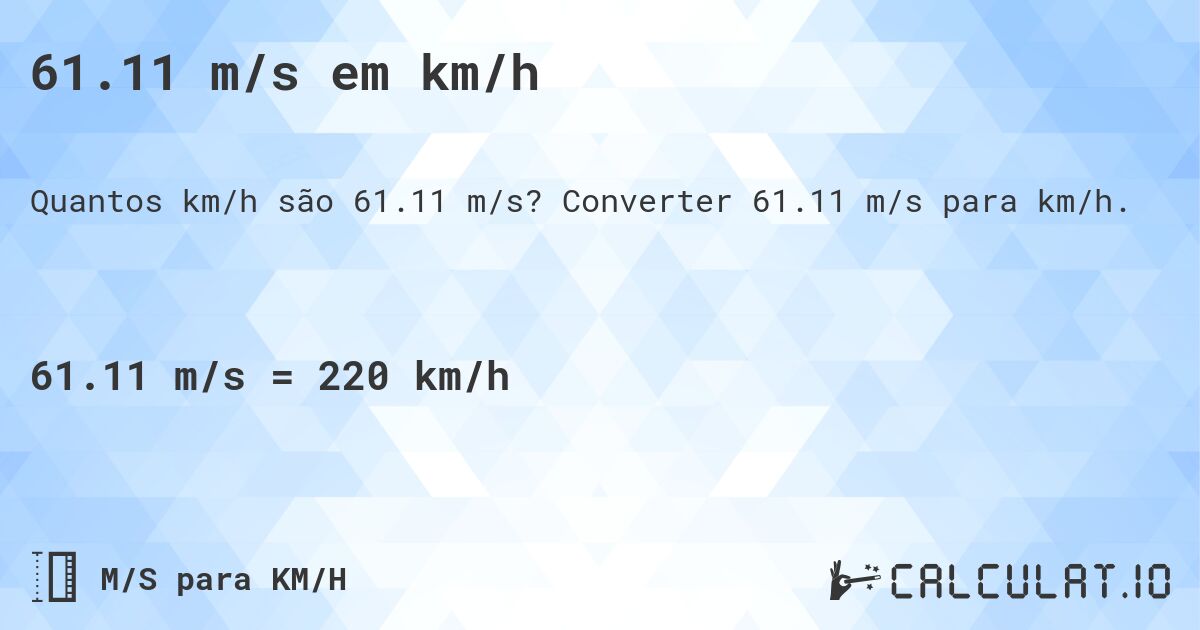 61.11 m/s em km/h. Converter 61.11 m/s para km/h.