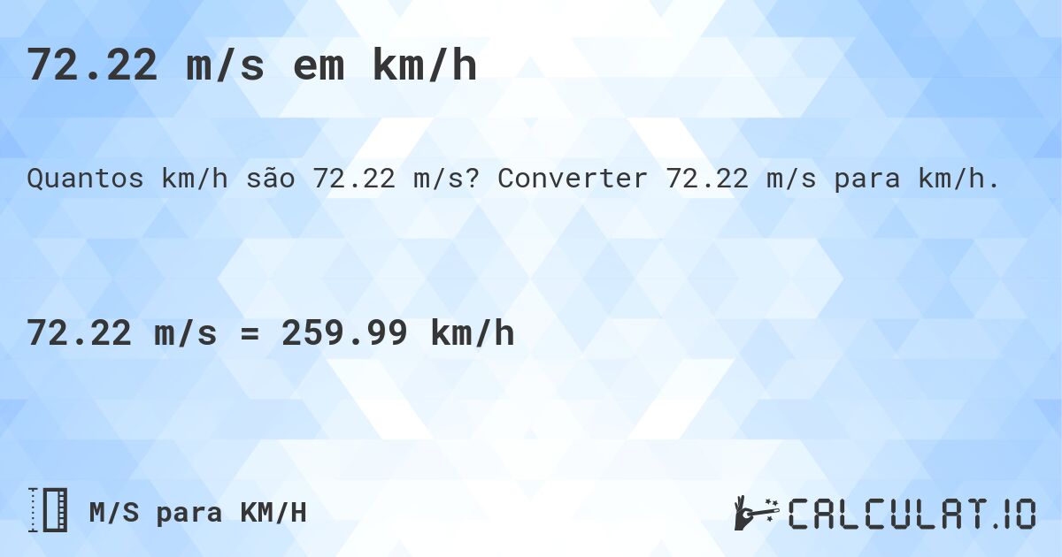 72.22 m/s em km/h. Converter 72.22 m/s para km/h.