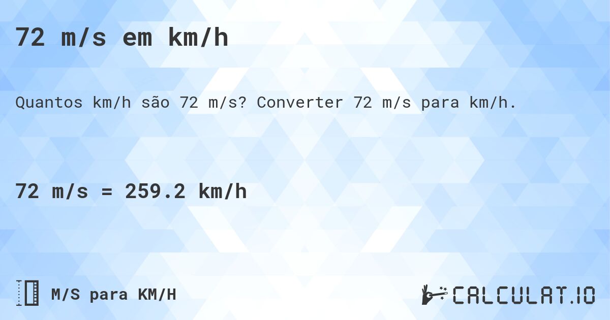 72 m/s em km/h. Converter 72 m/s para km/h.