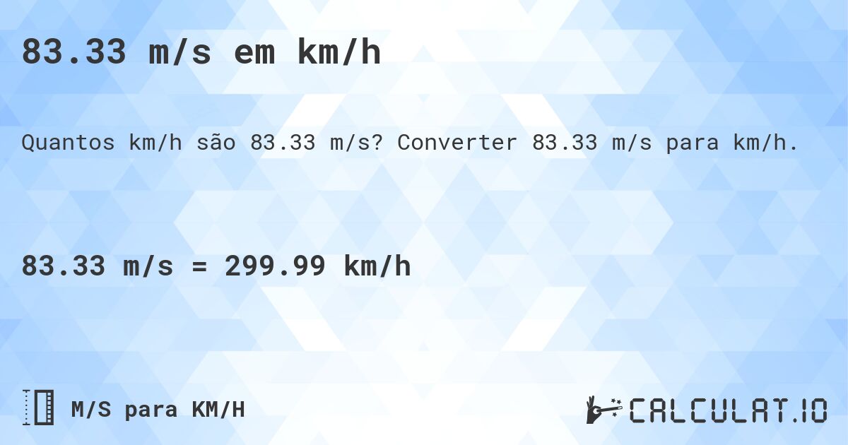83.33 m/s em km/h. Converter 83.33 m/s para km/h.
