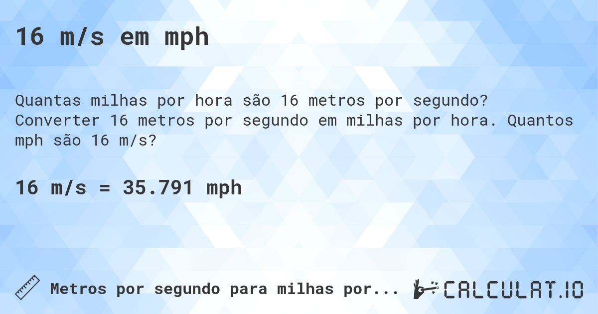 16 m/s em mph. Converter 16 metros por segundo em milhas por hora. Quantos mph são 16 m/s?