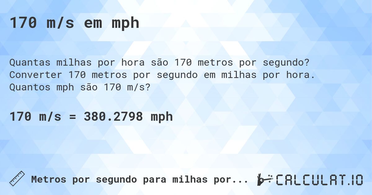 170 m/s em mph. Converter 170 metros por segundo em milhas por hora. Quantos mph são 170 m/s?