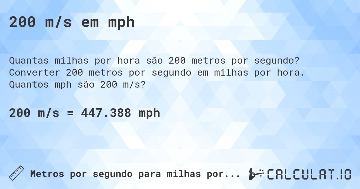 200 m/s em mph. Converter 200 metros por segundo em milhas por hora. Quantos mph são 200 m/s?