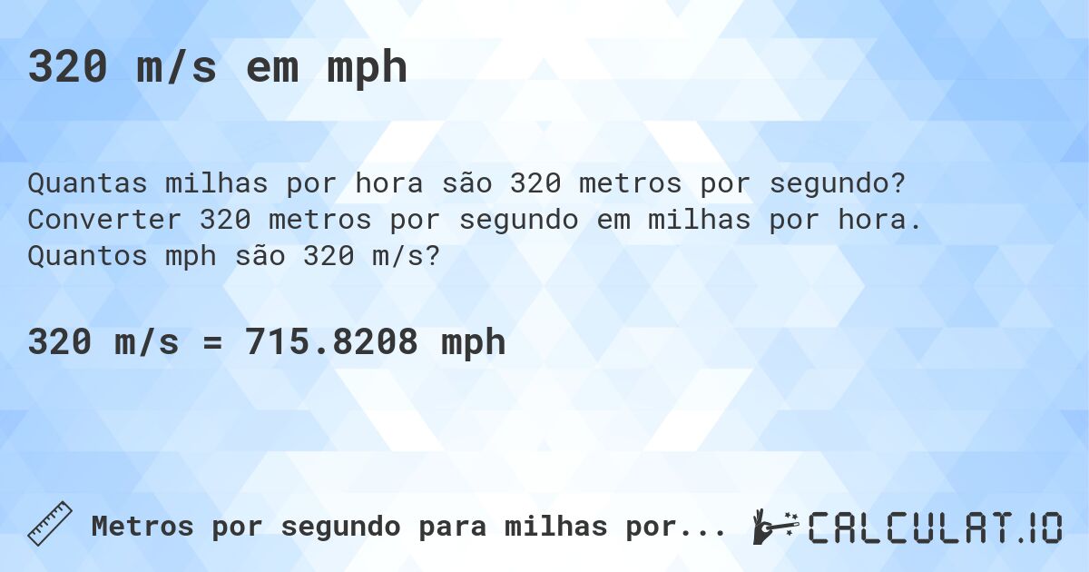 320 m/s em mph. Converter 320 metros por segundo em milhas por hora. Quantos mph são 320 m/s?