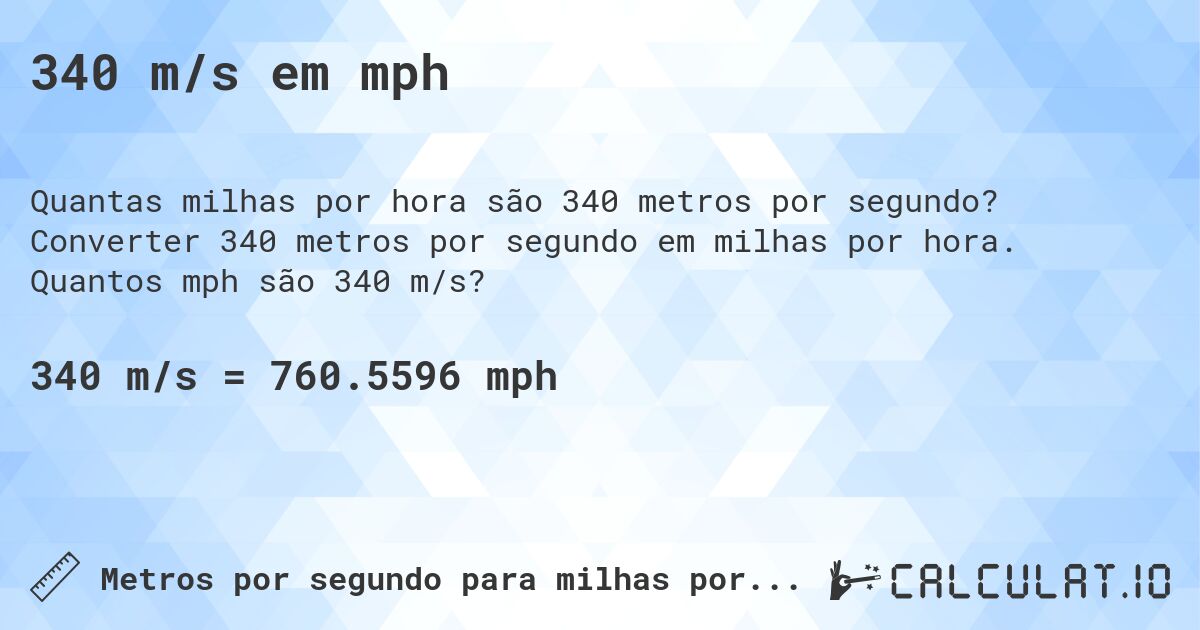 340 m/s em mph. Converter 340 metros por segundo em milhas por hora. Quantos mph são 340 m/s?