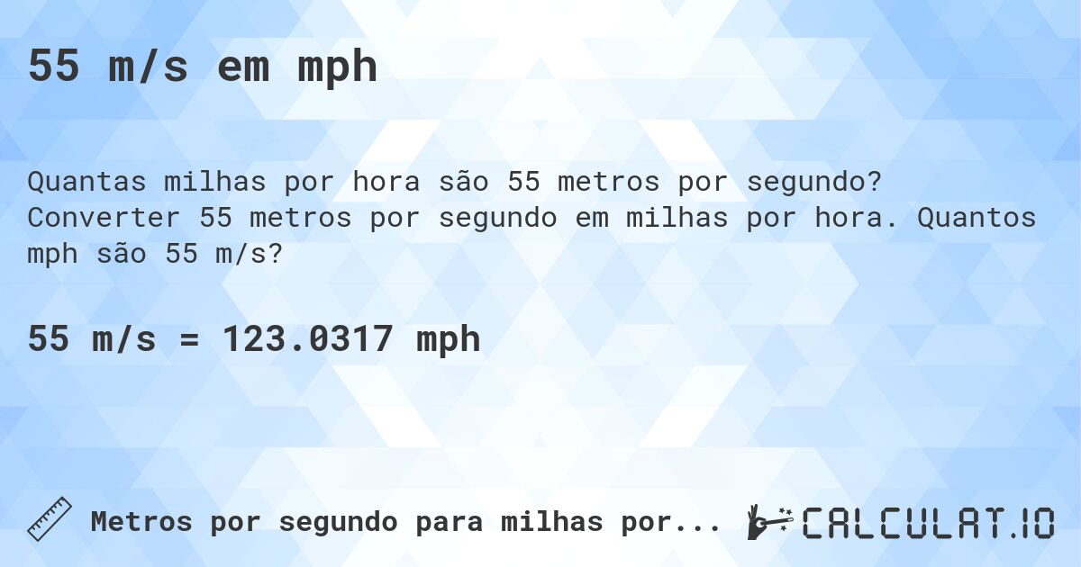 55 m/s em mph. Converter 55 metros por segundo em milhas por hora. Quantos mph são 55 m/s?