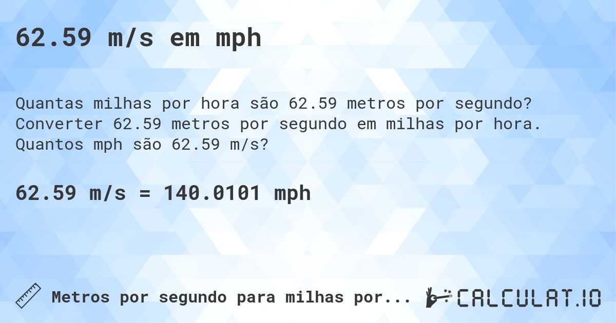62.59 m/s em mph. Converter 62.59 metros por segundo em milhas por hora. Quantos mph são 62.59 m/s?