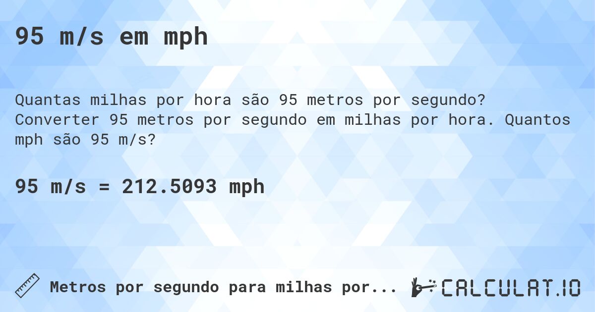95 m/s em mph. Converter 95 metros por segundo em milhas por hora. Quantos mph são 95 m/s?