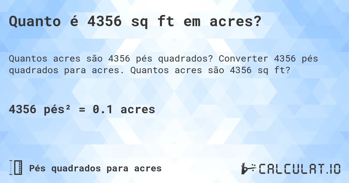 Quanto é 4356 sq ft em acres?. Converter 4356 pés quadrados para acres. Quantos acres são 4356 sq ft?