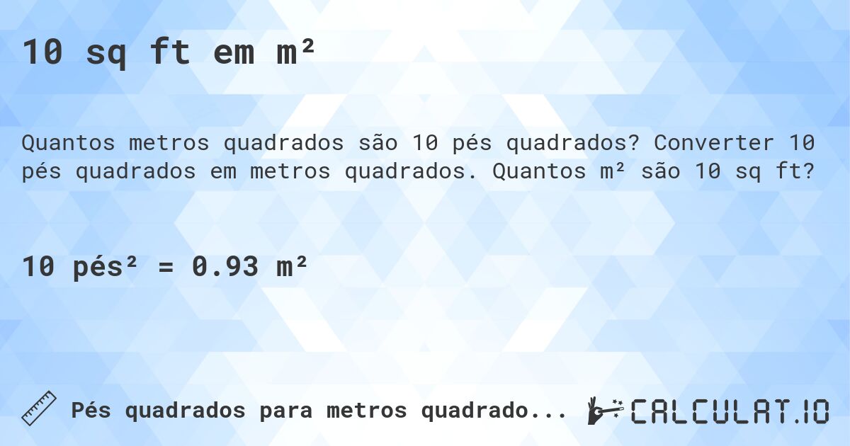 10 sq ft em m². Converter 10 pés quadrados em metros quadrados. Quantos m² são 10 sq ft?