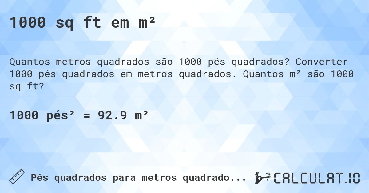 1000 sq ft em m². Converter 1000 pés quadrados em metros quadrados. Quantos m² são 1000 sq ft?