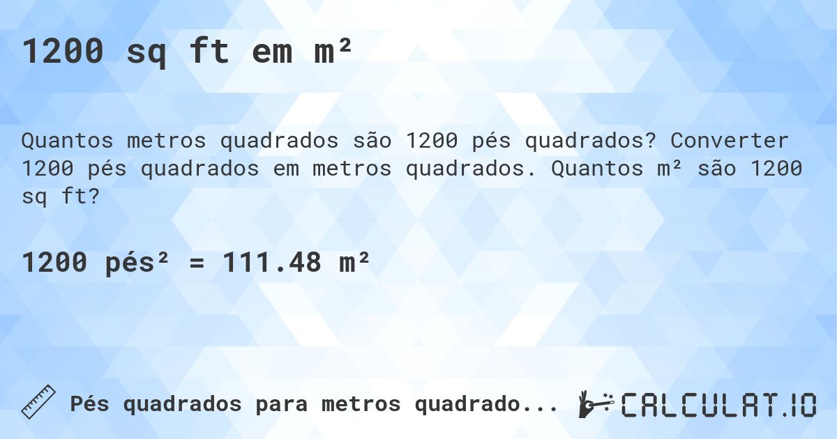 1200 sq ft em m². Converter 1200 pés quadrados em metros quadrados. Quantos m² são 1200 sq ft?
