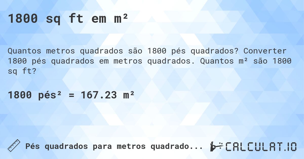 1800 sq ft em m². Converter 1800 pés quadrados em metros quadrados. Quantos m² são 1800 sq ft?