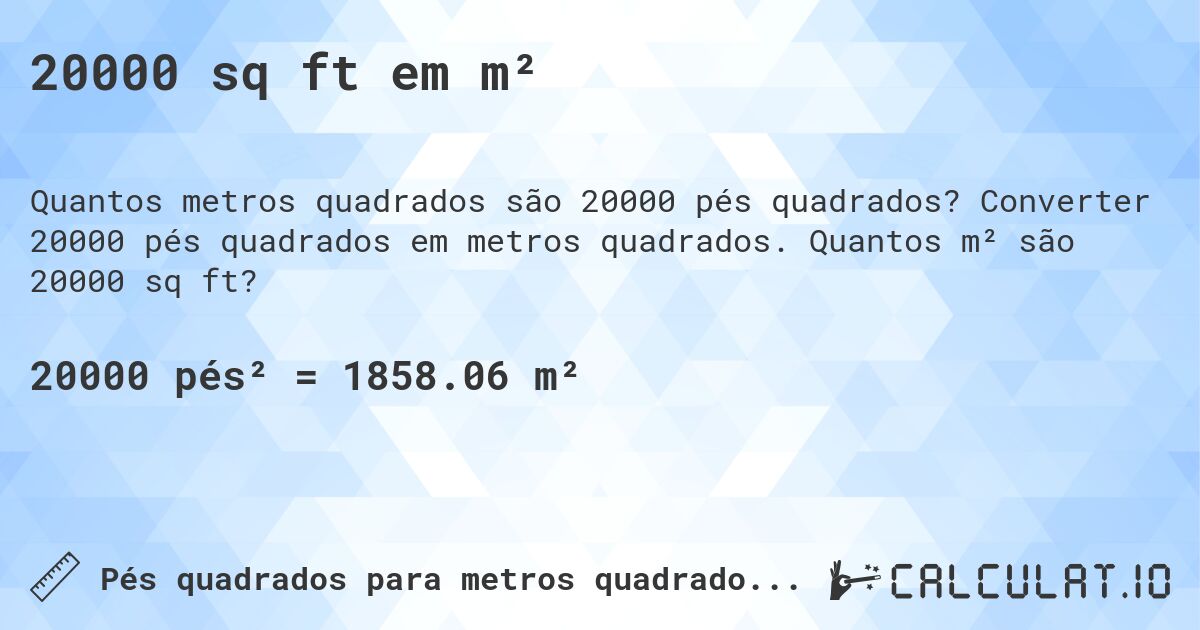20000 sq ft em m². Converter 20000 pés quadrados em metros quadrados. Quantos m² são 20000 sq ft?