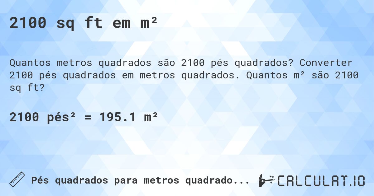 2100 sq ft em m². Converter 2100 pés quadrados em metros quadrados. Quantos m² são 2100 sq ft?